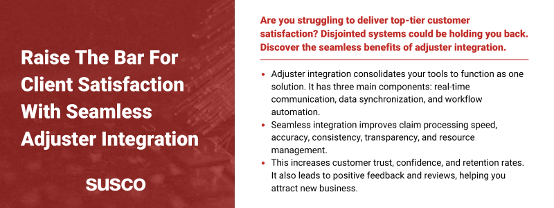 Key takeaways:

Adjuster integration consolidates your tools to function as one solution. It has three main components: real-time communication, data synchronization, and workflow automation.
Seamless integration improves claim processing speed, accuracy, consistency, transparency, and resource management.
This increases customer trust, confidence, and retention rates. It also leads to positive feedback and reviews, helping you attract new business.
